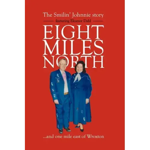 Eight Miles North: The Smilin' Johnnie Story