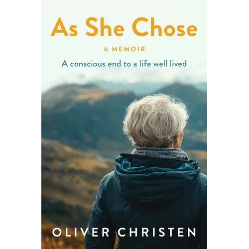As She Chose: A conscious end to a life well lived