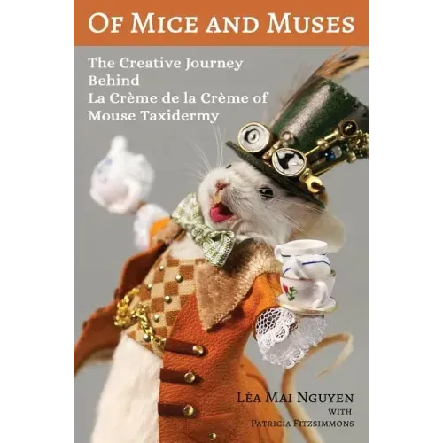 Of Mice and Muses: The Creative Journey Behind La Crème de la Crème of Mouse Taxidermy