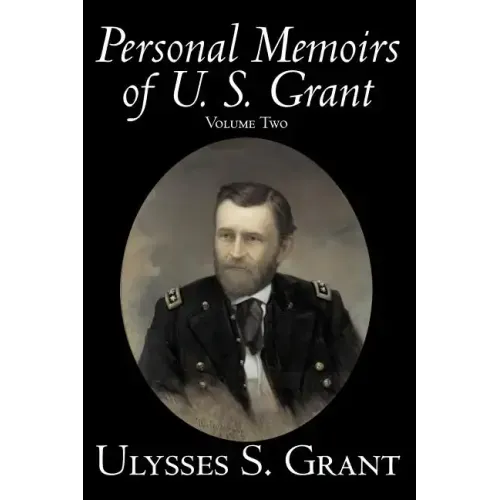 Personal Memoirs of U. S. Grant, Volume Two, History, Biography