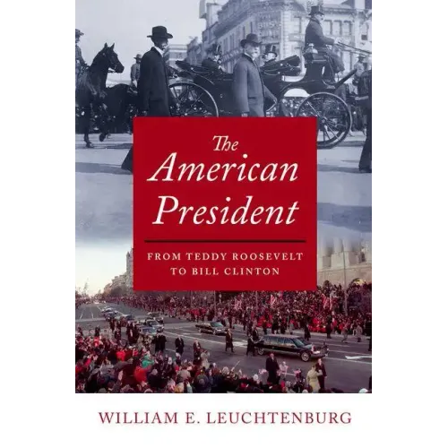 American President: From Teddy Roosevelt to Bill Clinton