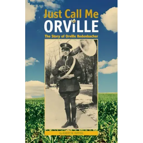 Just Call Me Orville: The Story of Orville Redenbacher