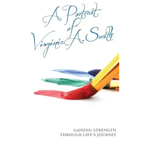 A Portrait of Virginia A. Smith: Gaining Strength Through Life's Journey