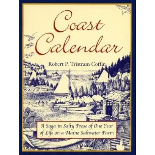 Coast Calendar: A Saga in Salty Prose of One Year of Life on a Maine Saltwater Farm
