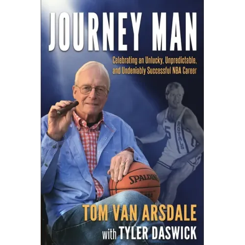 Journey Man: Celebrating an Unlucky, Unpredictable, and Undeniably Successful NBA Career