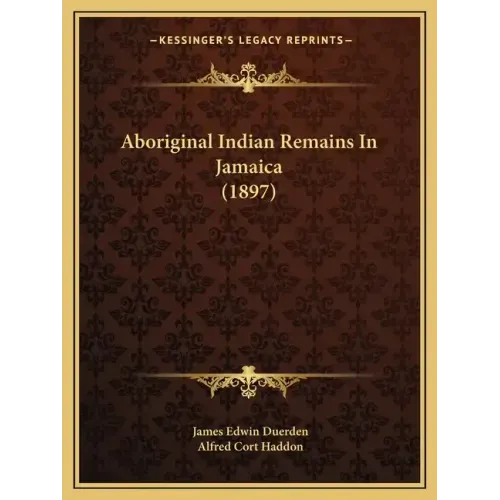 Aboriginal Indian Remains In Jamaica (1897)
