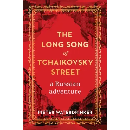 The Long Song of Tchaikovsky Street: A Russian Adventure