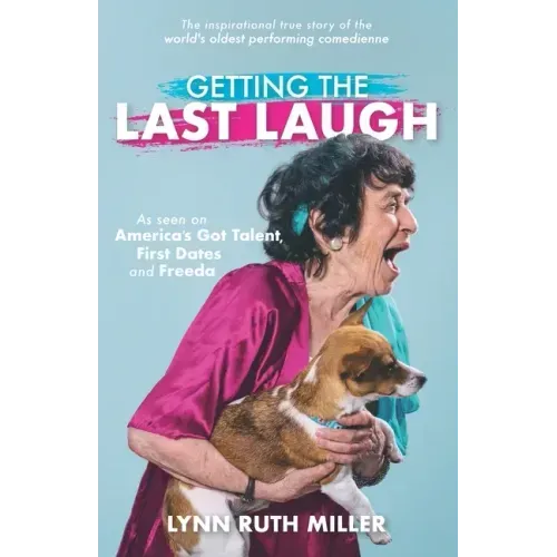 Getting the Last Laugh: The Inspirational True Story of the World's Oldest Performing Comedienne