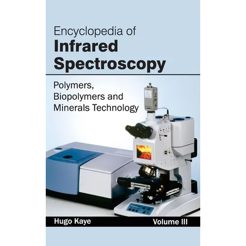 Encyclopedia of Infrared Spectroscopy: Volume III (Polymers, Biopolymers and Minerals Technology)
