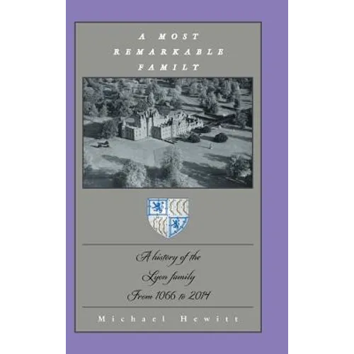 A Most Remarkable Family: A History of the Lyon Family from 1066 to 2014