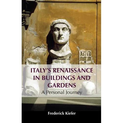 Italy's Renaissance in Buildings and Gardens: A Personal Journey