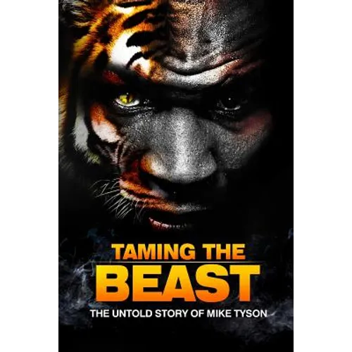 Taming the Beast: The Untold Story of Mike Tyson