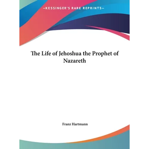The Life of Jehoshua the Prophet of Nazareth