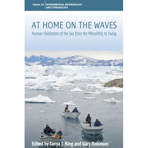 At Home on the Waves: Human Habitation of the Sea from the Mesolithic to Today
