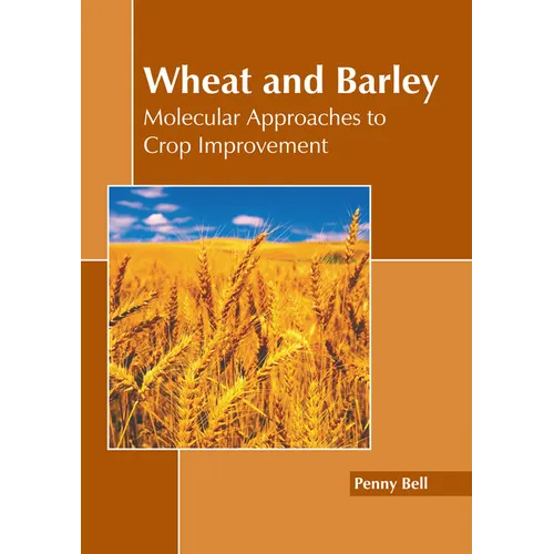Wheat and Barley: Molecular Approaches to Crop Improvement