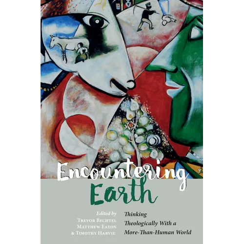 Encountering Earth: Thinking Theologically with a More-Than-Human World