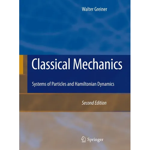 Classical Mechanics: Systems of Particles and Hamiltonian Dynamics