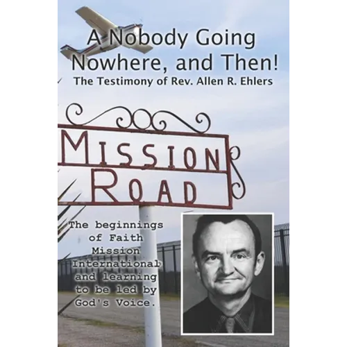 A Nobody Going Nowhere, And Then!: The Testimony of Rev. Allen R. Ehlers