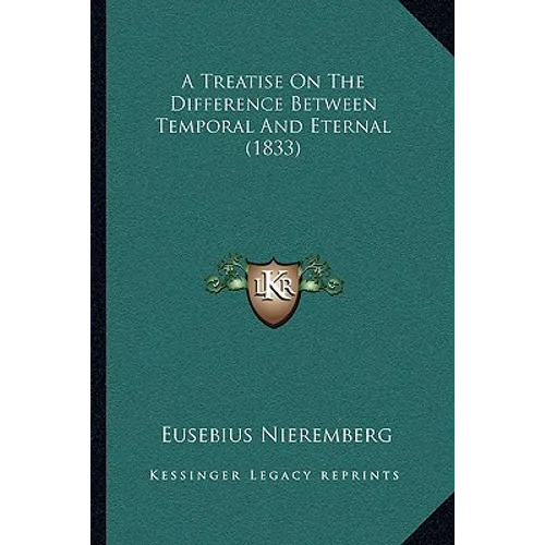 A Treatise On The Difference Between Temporal And Eternal (1833)