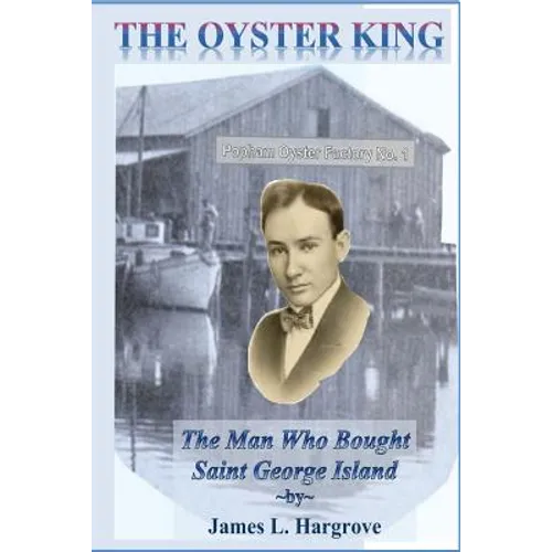 The Oyster King: The Man Who Bought Saint George Island