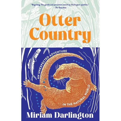 Otter Country: An Unexpected Adventure in the Natural World