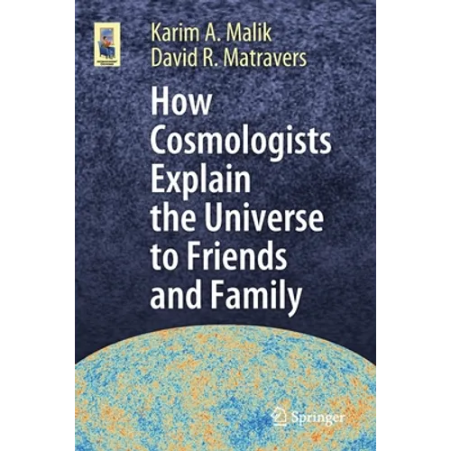 How Cosmologists Explain the Universe to Friends and Family