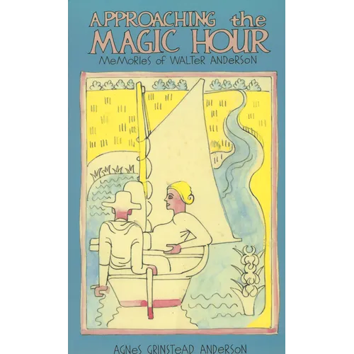 Approaching the Magic Hour: Memories of Walter Anderson