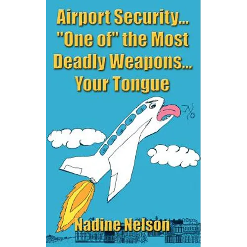 Airport Security... "One of" the Most Deadly Weapons...Your Tongue