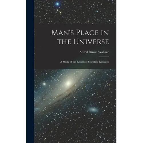 Man's Place in the Universe: A Study of the Results of Scientific Research