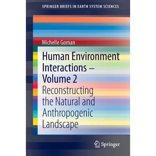 Human Environment Interactions - Volume 2: Reconstructing the Natural and Anthropogenic Landscape