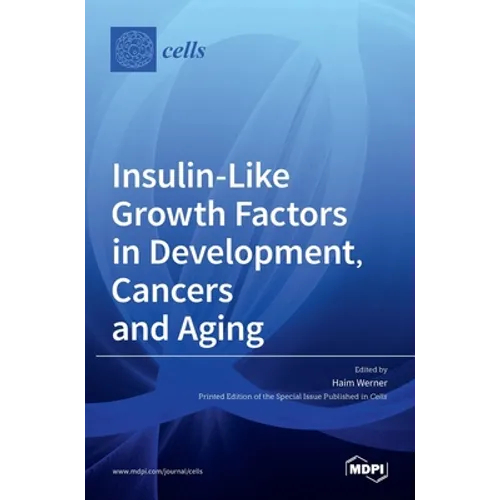 Insulin-Like Growth Factors in Development, Cancers and Aging