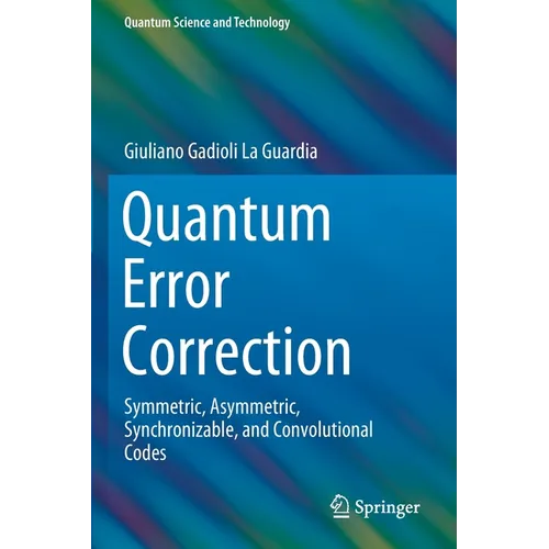 Quantum Error Correction: Symmetric, Asymmetric, Synchronizable, and Convolutional Codes