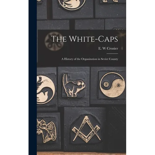 The White-Caps: A History of the Organization in Sevier County