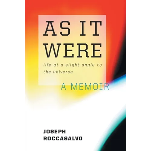 As It Were: Life at a Slight Angle to the Universe