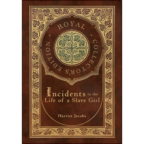 Incidents in the Life of a Slave Girl (Royal Collector's Edition) (Case Laminate Hardcover with Jacket)