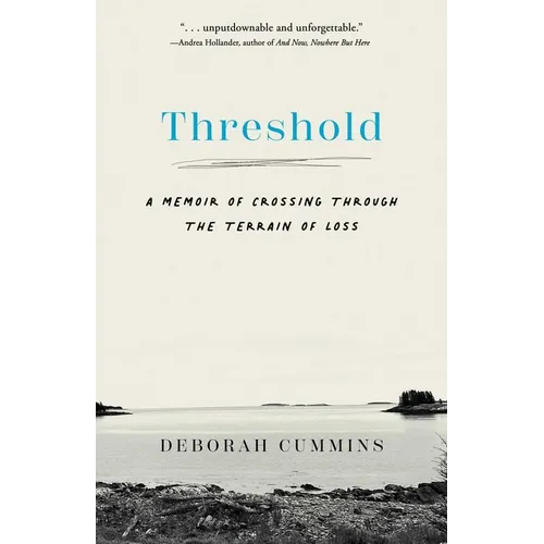 Threshold: A Memoir of Crossing Through the Terrain of Loss