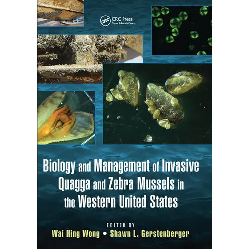 Biology and Management of Invasive Quagga and Zebra Mussels in the Western United States