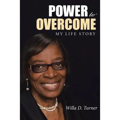 Power to Overcome: My Life Story
