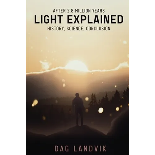 Light Explained: History, Science, Conclusion