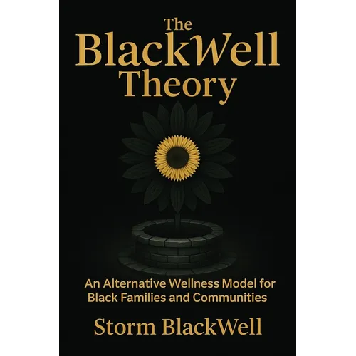 The BlackWell Theory: An Alternative Wellness Model for Black Families and Communities