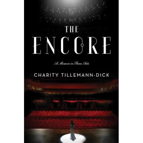 The Encore: A Memoir in Three Acts