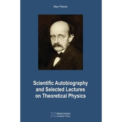 Scientific Autobiography and Selected Lectures on Theoretical Physics