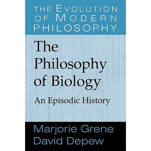 The Philosophy of Biology: An Episodic History