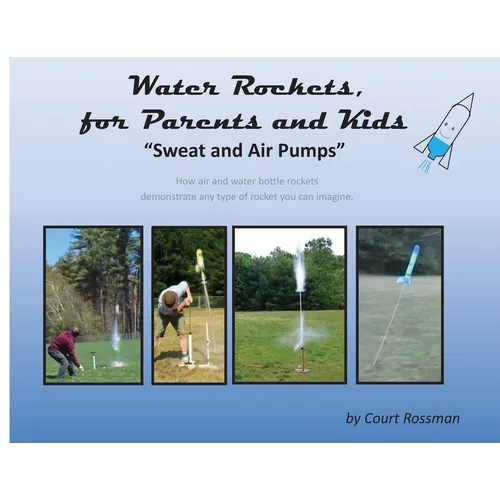 Water Rockets, for Parents and Kids: "Sweat and Air Pumps"