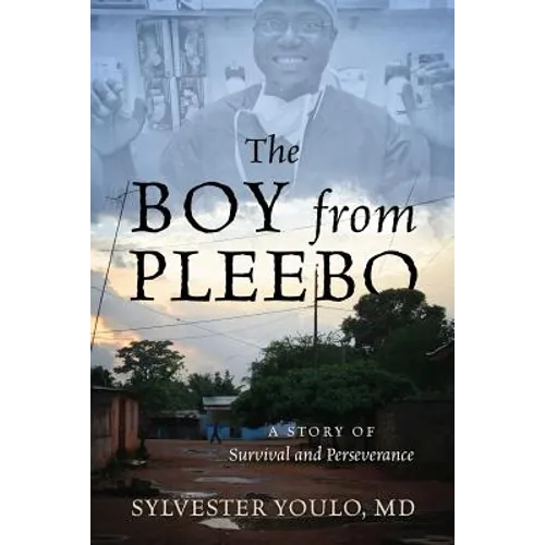 The Boy from Pleebo: A Story of Survival and Perseverance