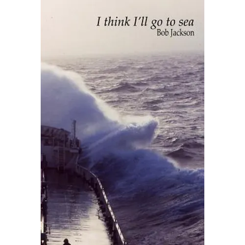 I think I'll go to sea.