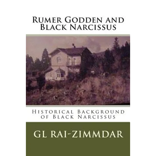 Rumer Godden and Black Narcissus: Historical Background of Black Narcissus