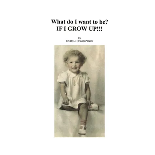 What Do I Want To Be? If I Grow Up!