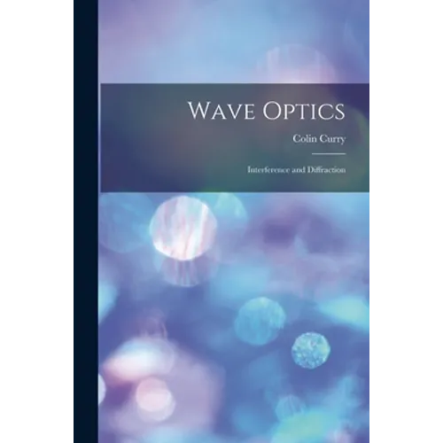 Wave Optics: Interference and Diffraction