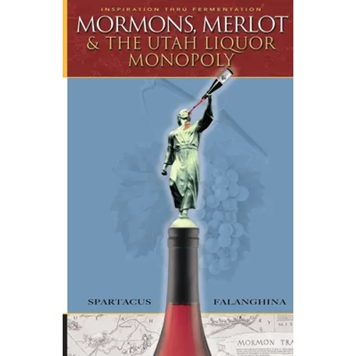 Mormons, Merlot & The Utah Liquor Monopoly: Selling Wine in Zion